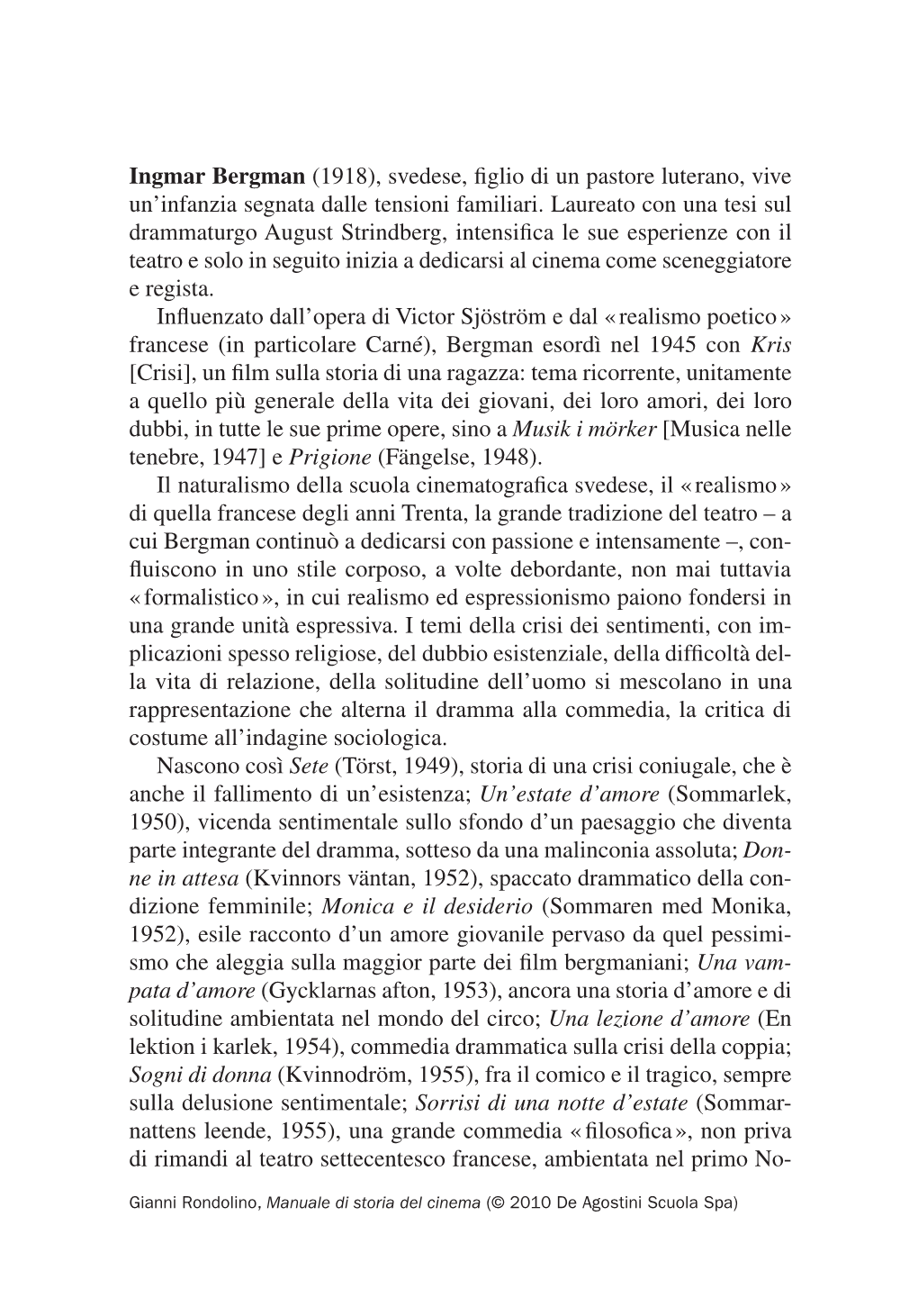 Ingmar Bergman (1918), Svedese, Figlio Di Un Pastore Luterano, Vive Un’Infanzia Segnata Dalle Tensioni Familiari