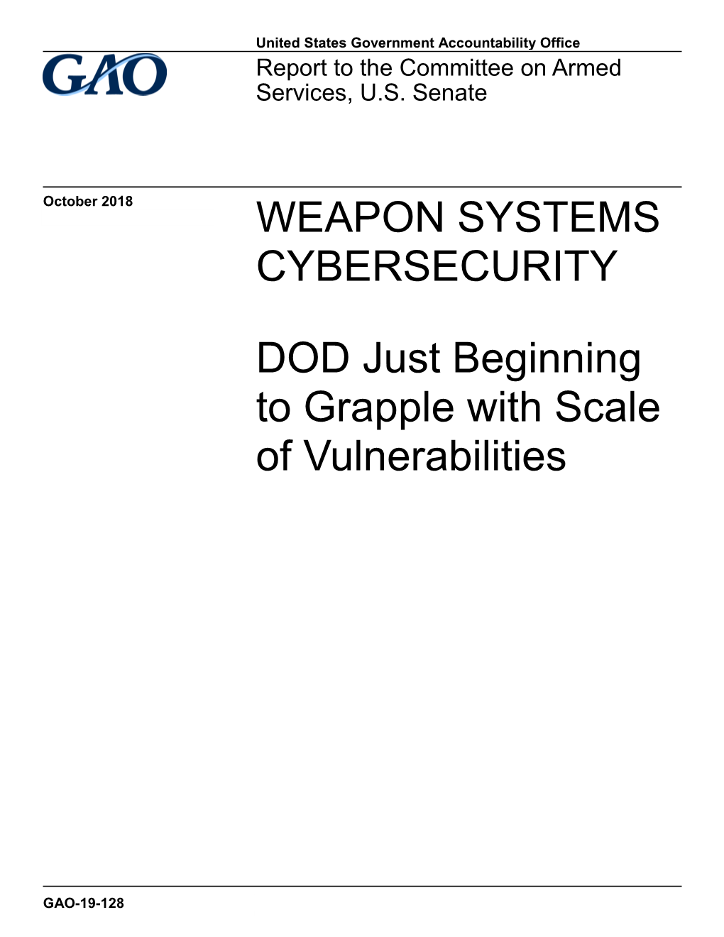 GAO-19-128, WEAPON SYSTEMS CYBERSECURITY: DOD Just