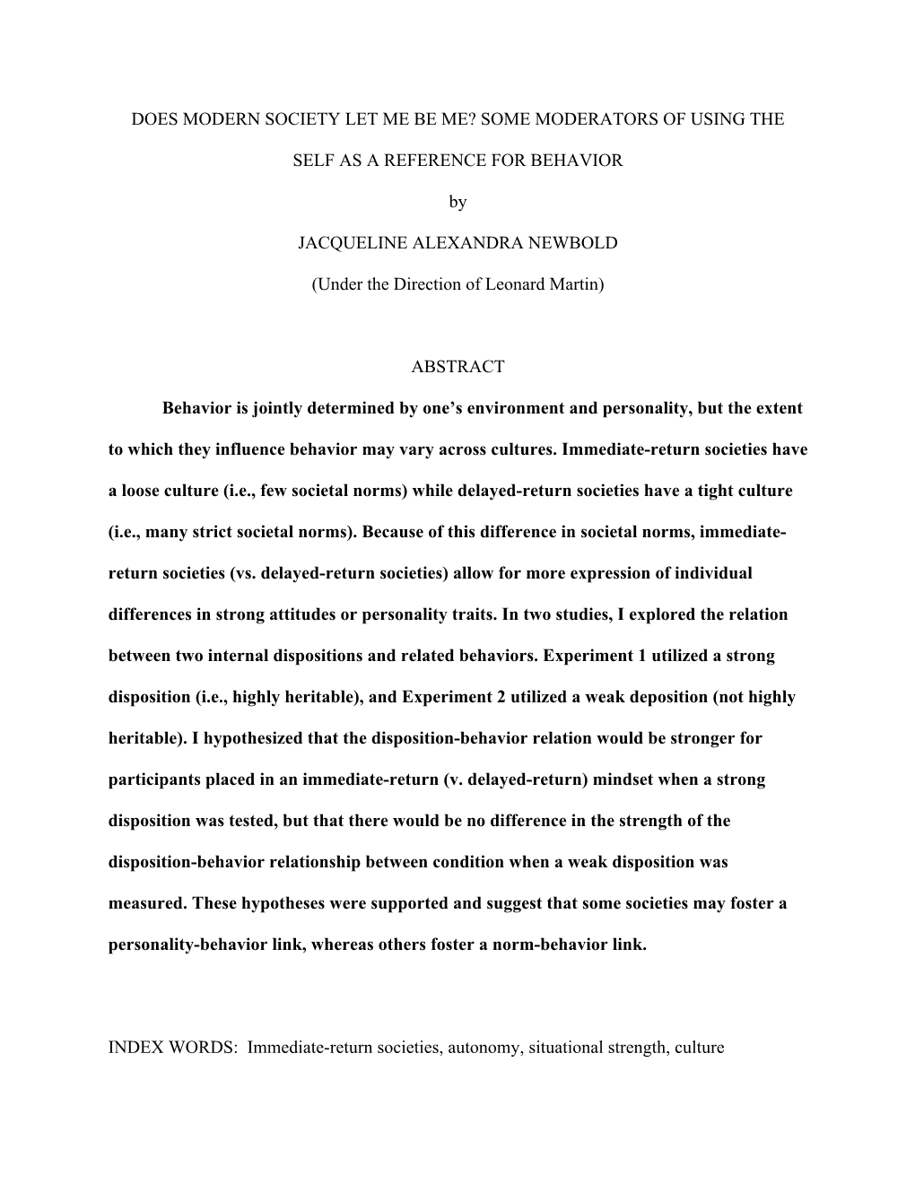 DOES MODERN SOCIETY LET ME BE ME? SOME MODERATORS of USING the SELF AS a REFERENCE for BEHAVIOR by JACQUELINE ALEXANDRA NEWBOLD