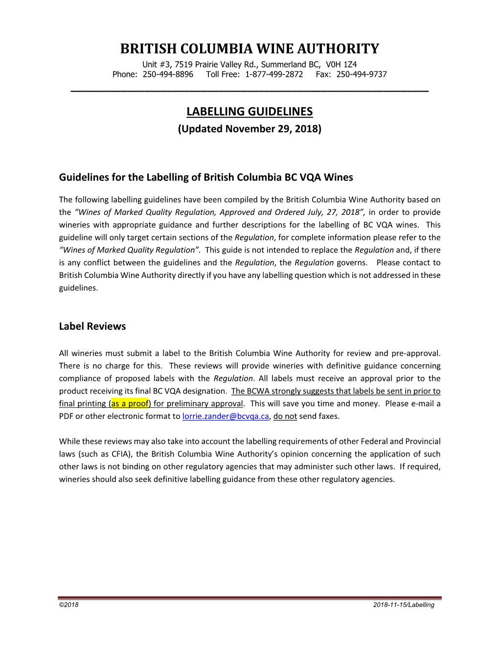 BRITISH COLUMBIA WINE AUTHORITY Unit #3, 7519 Prairie Valley Rd., Summerland BC, V0H 1Z4 Phone: 250-494-8896 Toll Free: 1-877-499-2872 Fax: 250-494-9737 ______