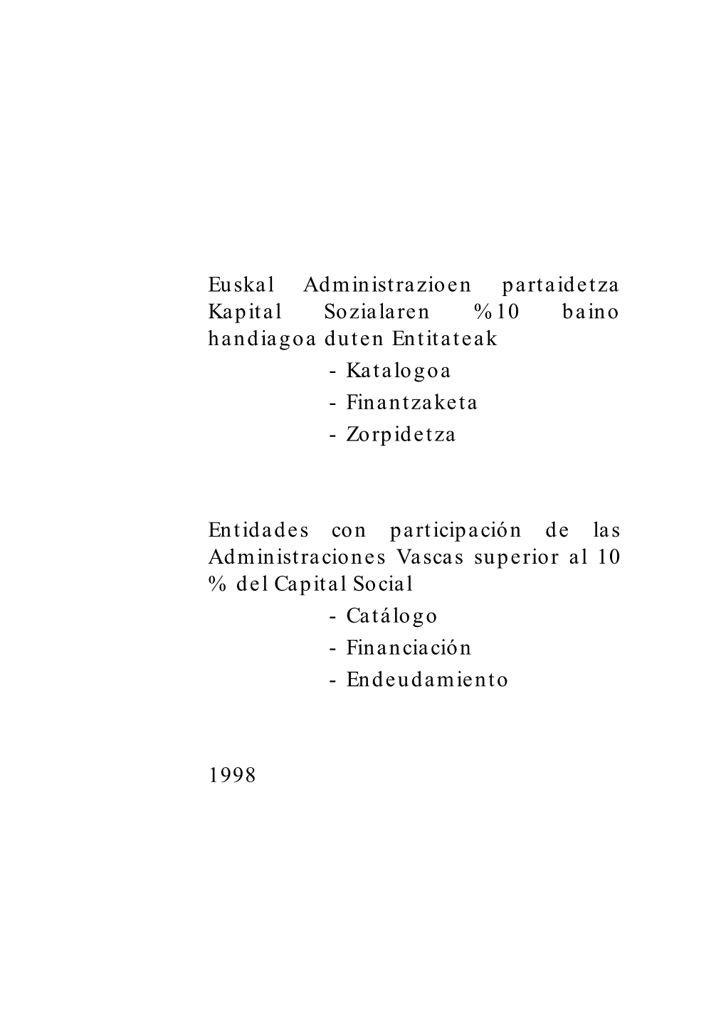 Euskal Administrazioen Partaidetza Kapital Sozialaren %10 Baino Handiagoa Duten Entitateak - Katalogoa - Finantzaketa - Zorpidetza