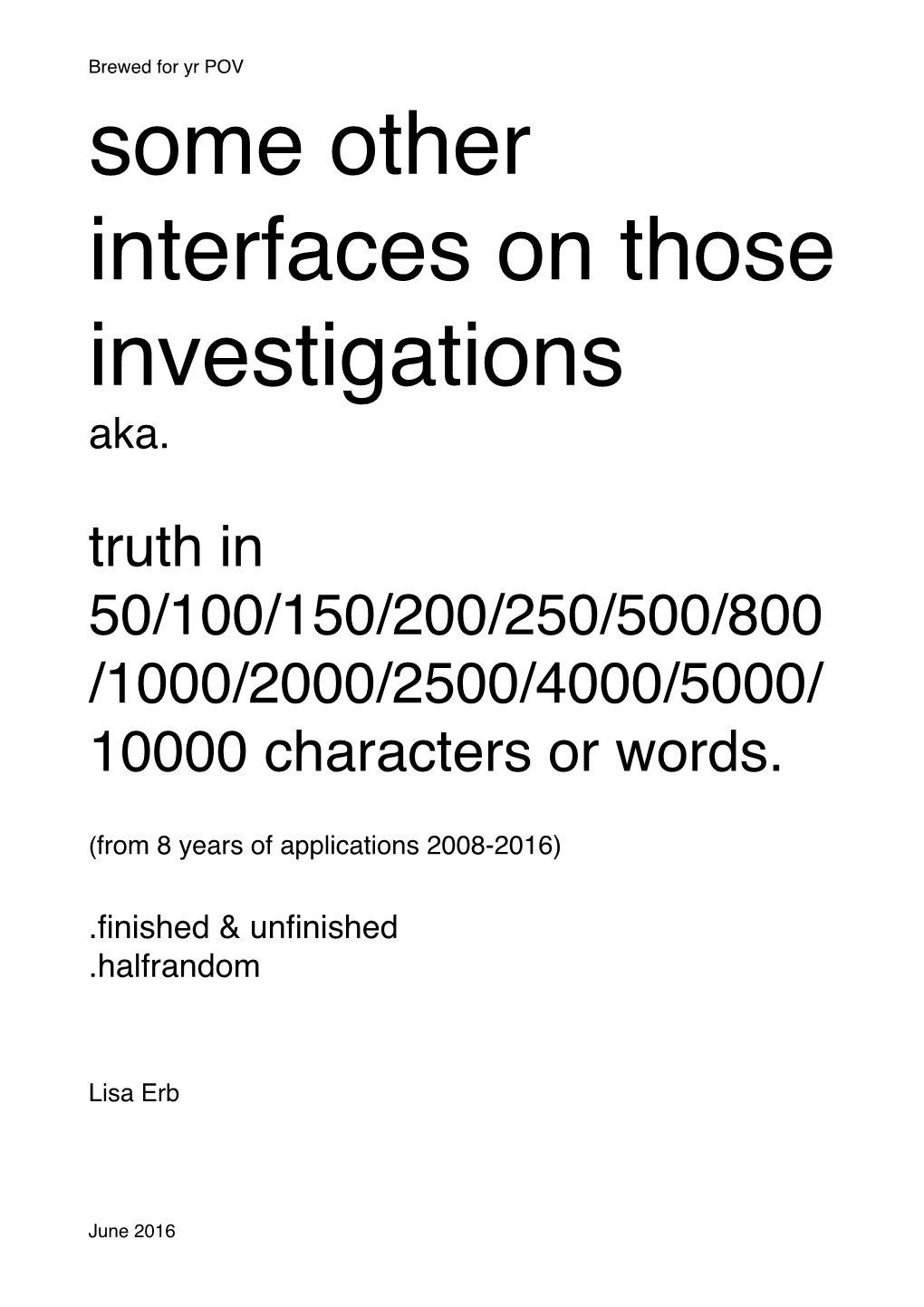 Some Other Interfaces on Those Investigations Aka