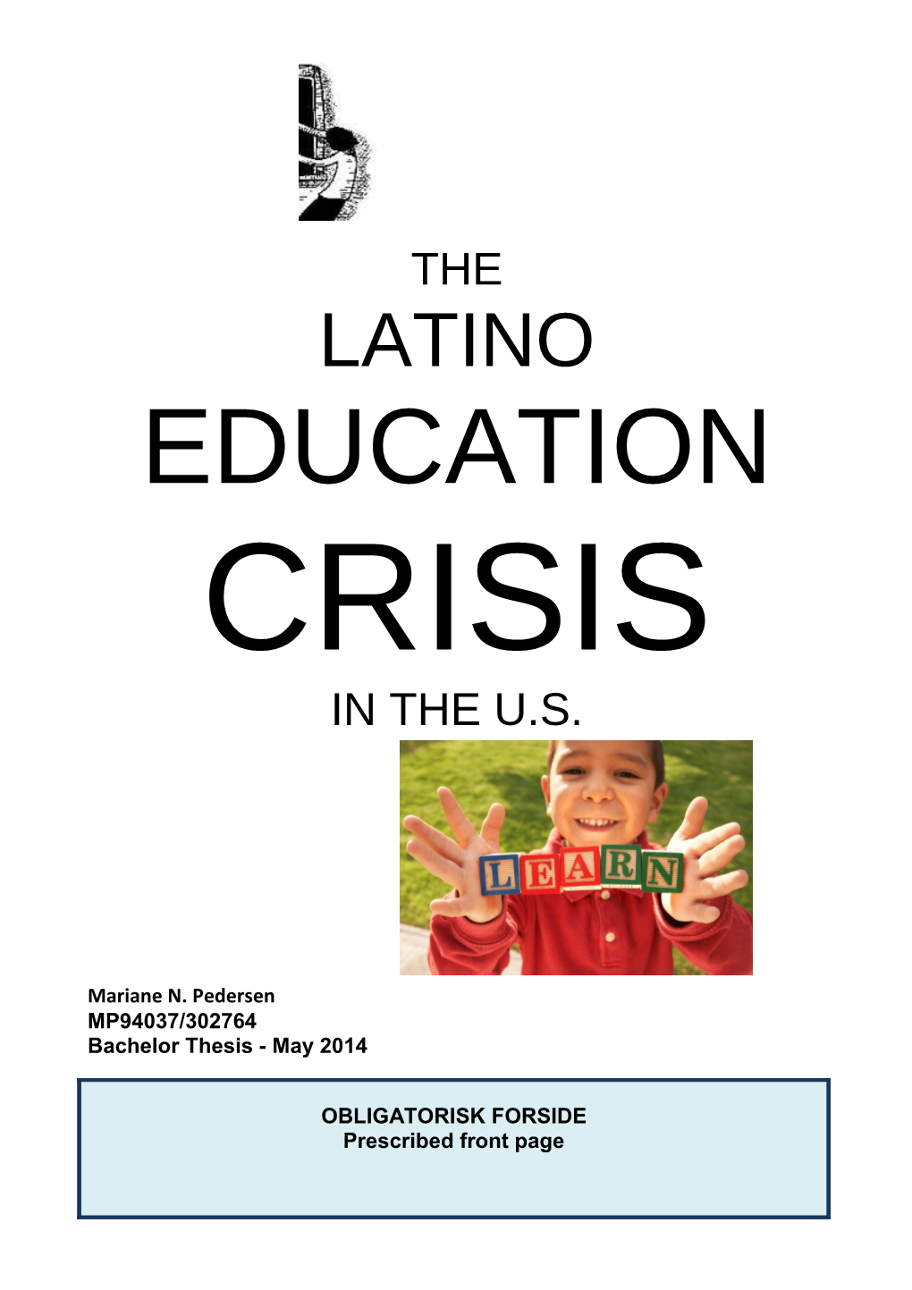 Mariane N. Pedersenthe Latino Education Crisis in the U.S.May 2014