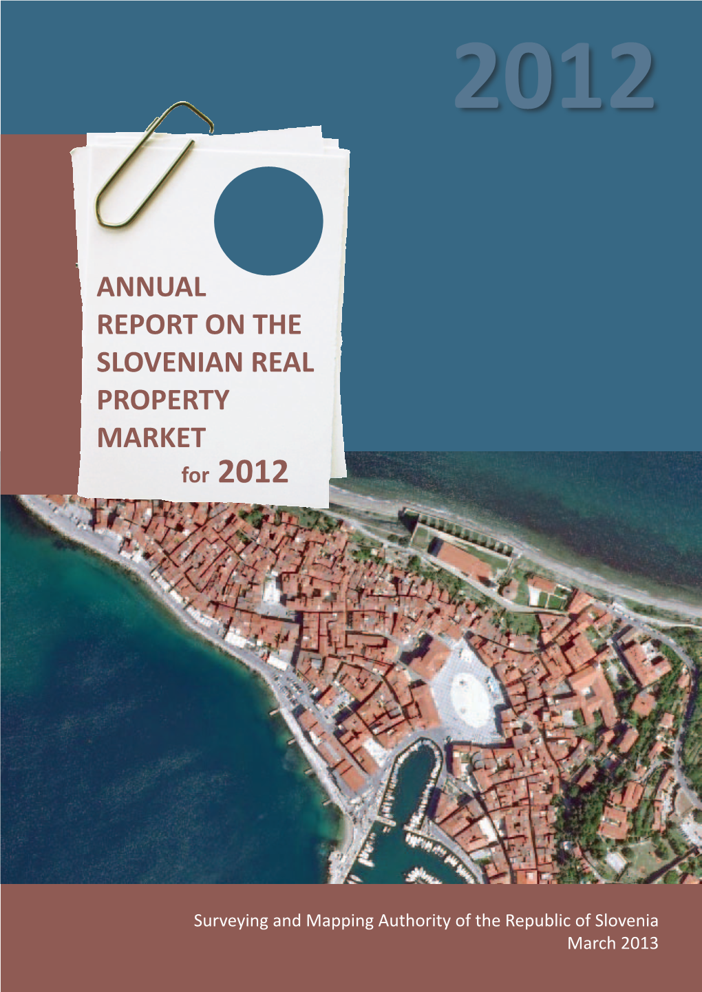 ANNUAL REPORT on the SLOVENIAN REAL PROPERTY MARKET for 2012