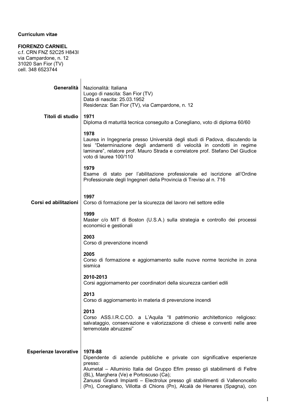 Curriculum Vitae FIORENZO CARNIEL C.F. CRN FNZ 52C25 H843I Via