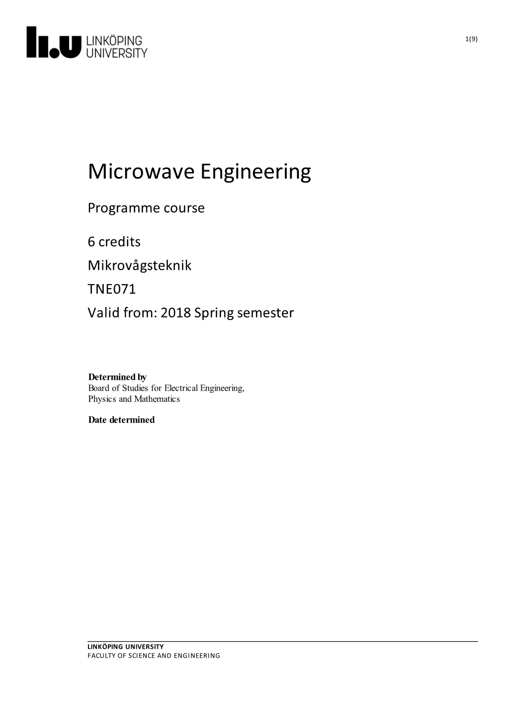 Microwave Engineering Programme Course 6 Credits Mikrovågsteknik TNE071 Valid From: 2018 Spring Semester