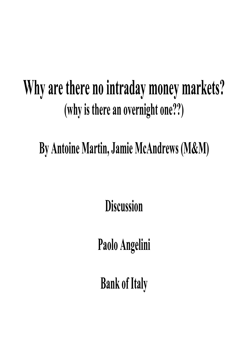 Why Are There No Intraday Money Markets? (Why Is There an Overnight One??)