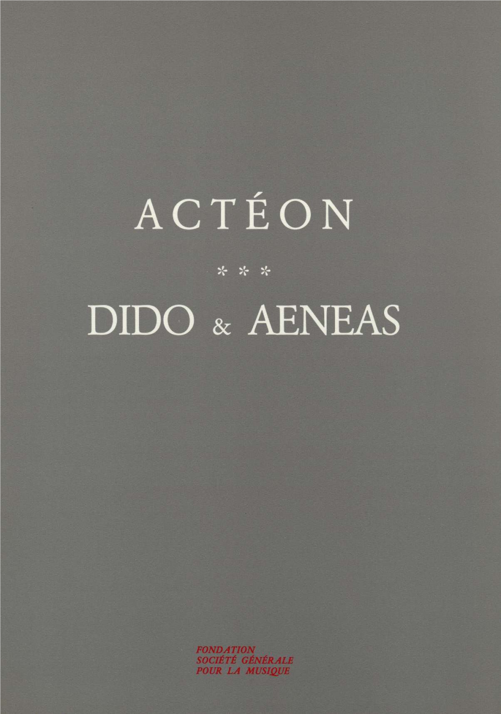 A C T É O N Dido & Aeneas