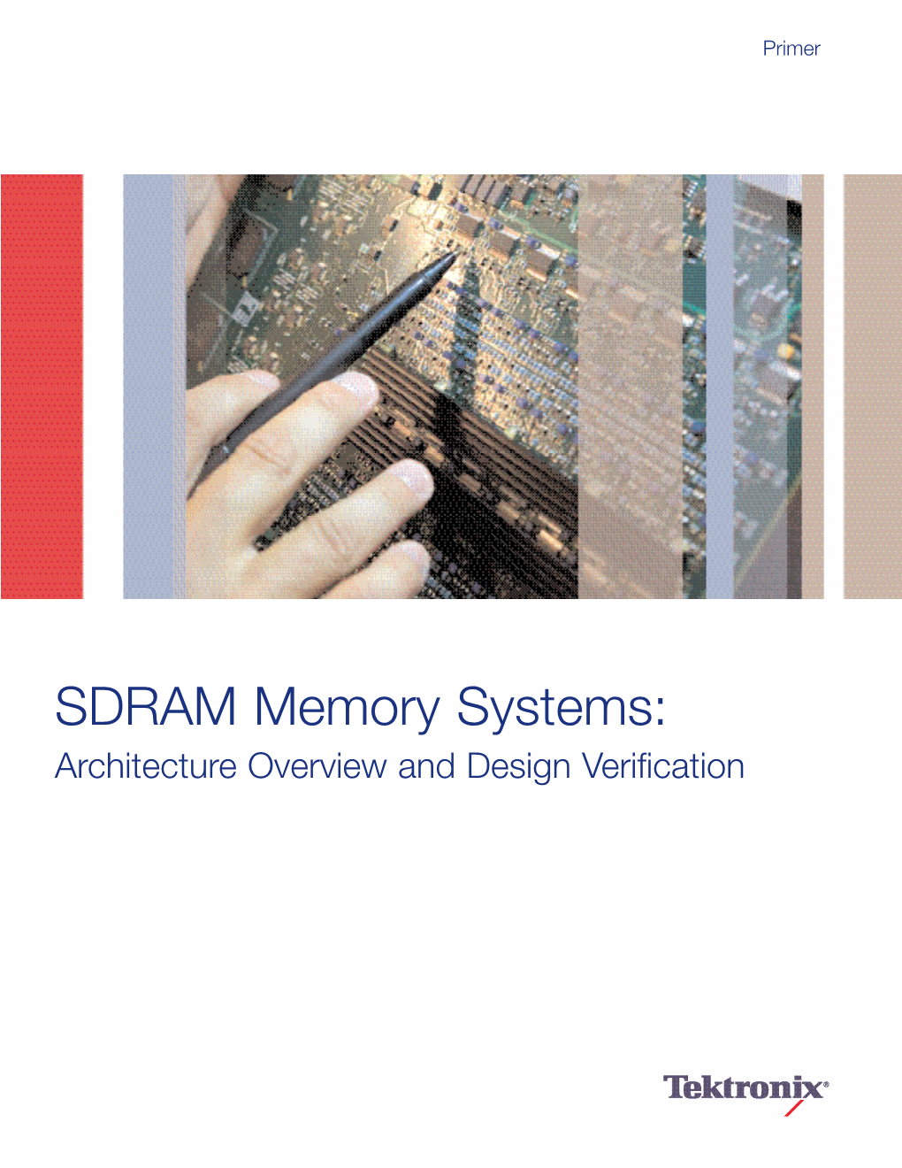 SDRAM Memory Systems: Architecture Overview and Design Verification SDRAM Memory Systems: Architecture Overview and Design Verification Primer