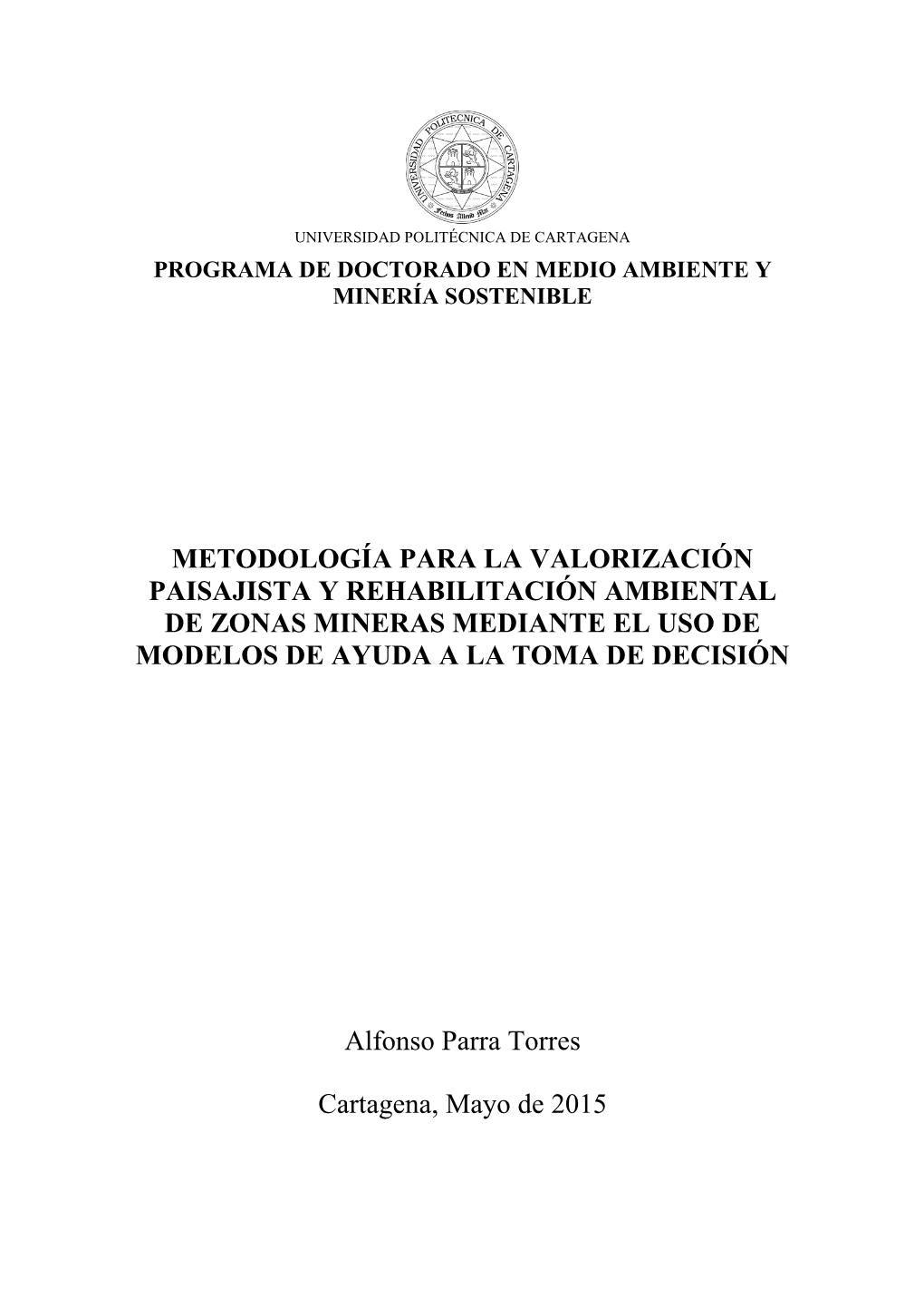 Metodología Para La Valorización Paisajista Y Rehabilitación Ambiental De Zonas Mineras Mediante El Uso De Modelos De Ayuda a La Toma De Decisión