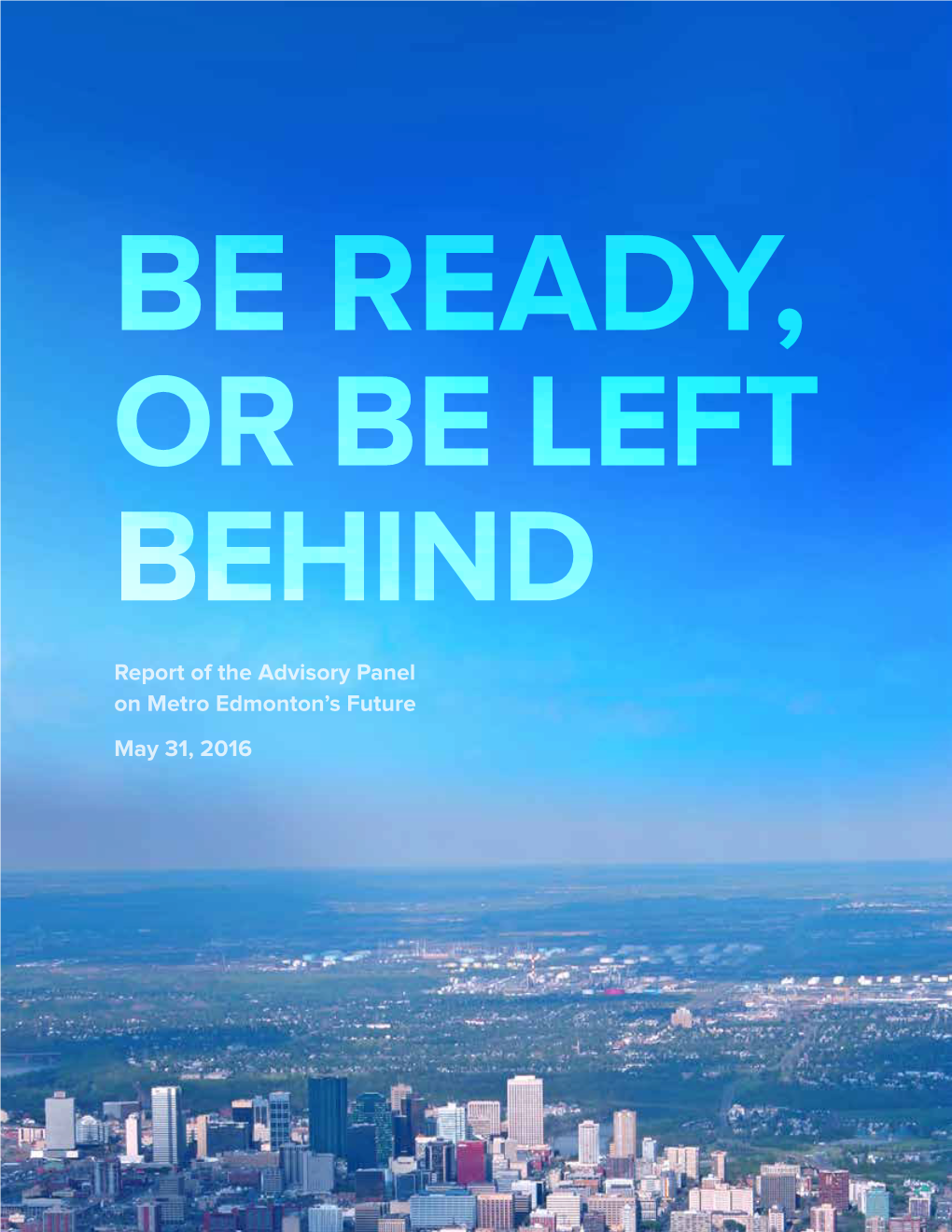 Report of the Advisory Panel on Metro Edmonton's Future May 31, 2016