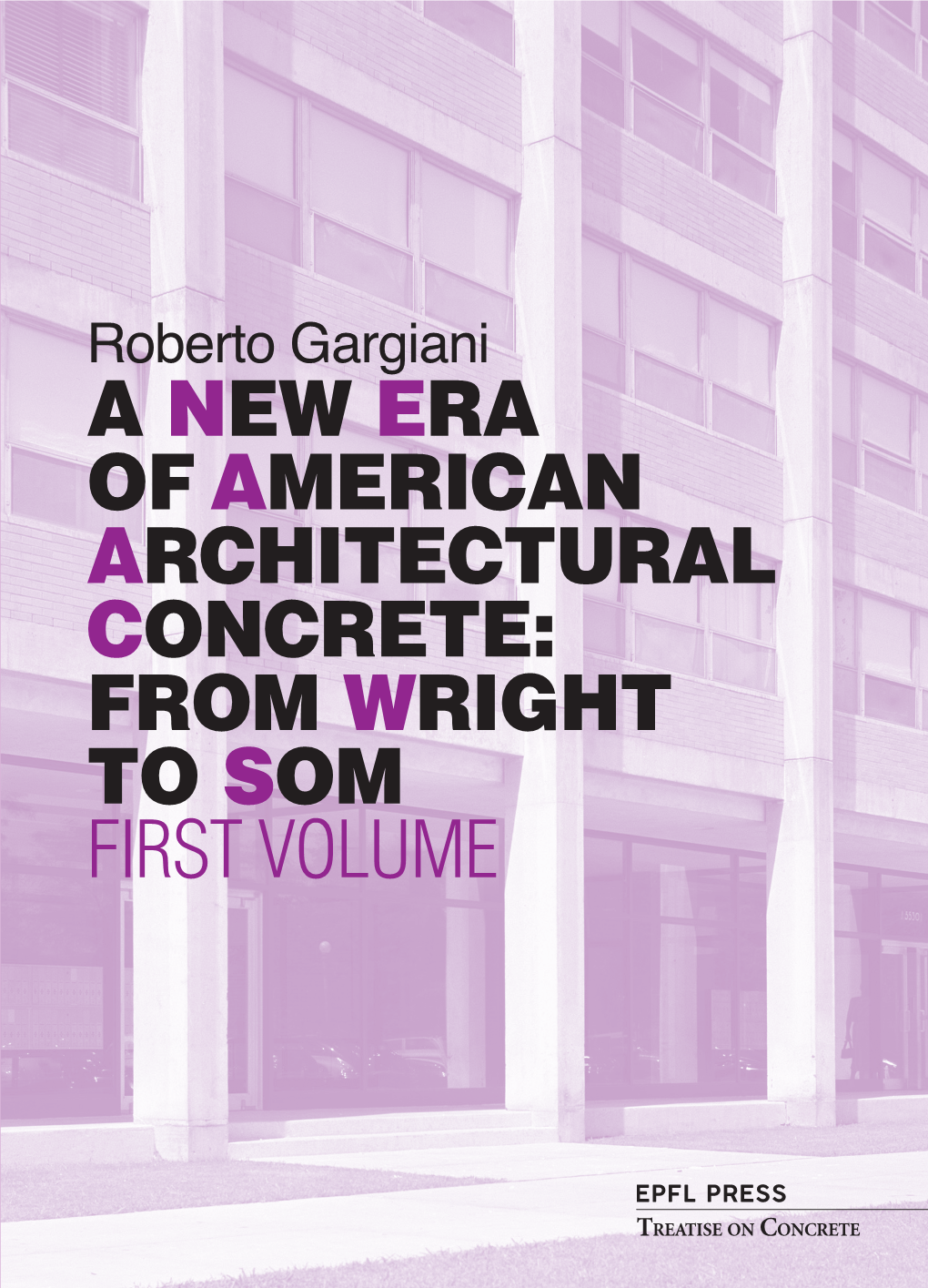 A New Era of American Architectural Concrete: from Wright to Som First Volume