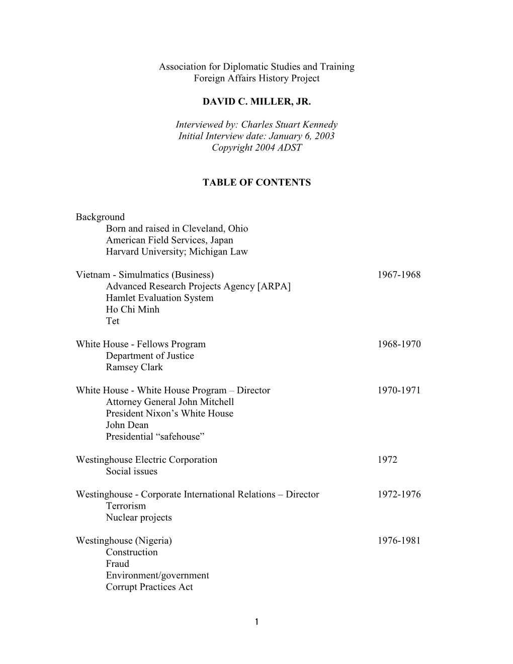 1 Association for Diplomatic Studies and Training Foreign Affairs History Project DAVID C. MILLER, JR. Interviewed By: Charles S