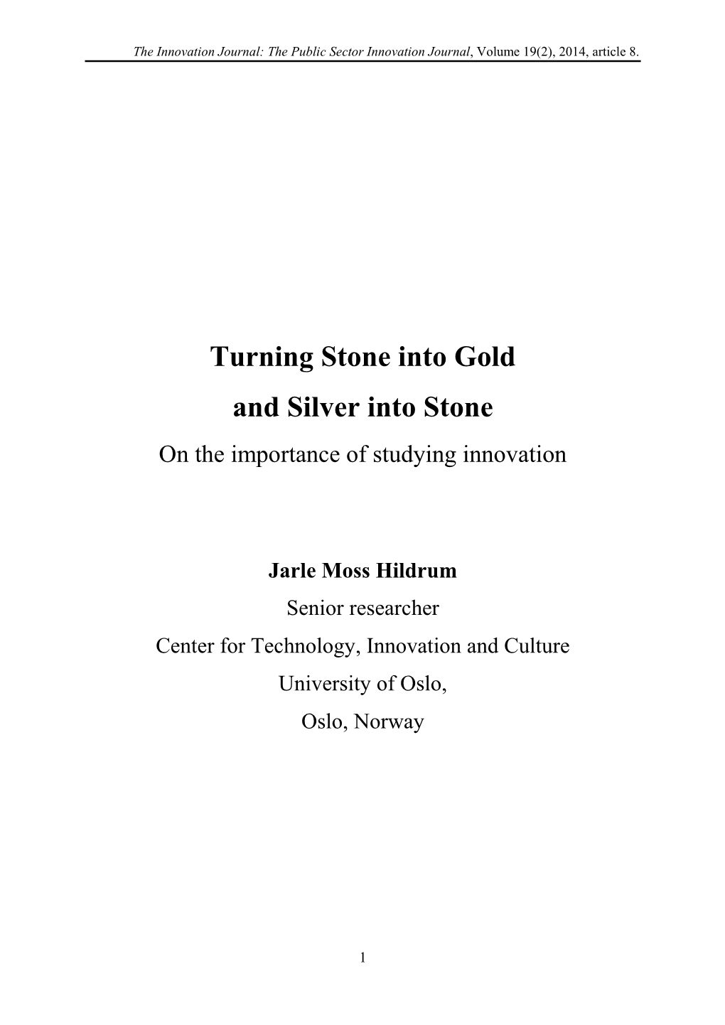 Turning Stone Into Gold and Silver Into Stone on the Importance of Studying Innovation