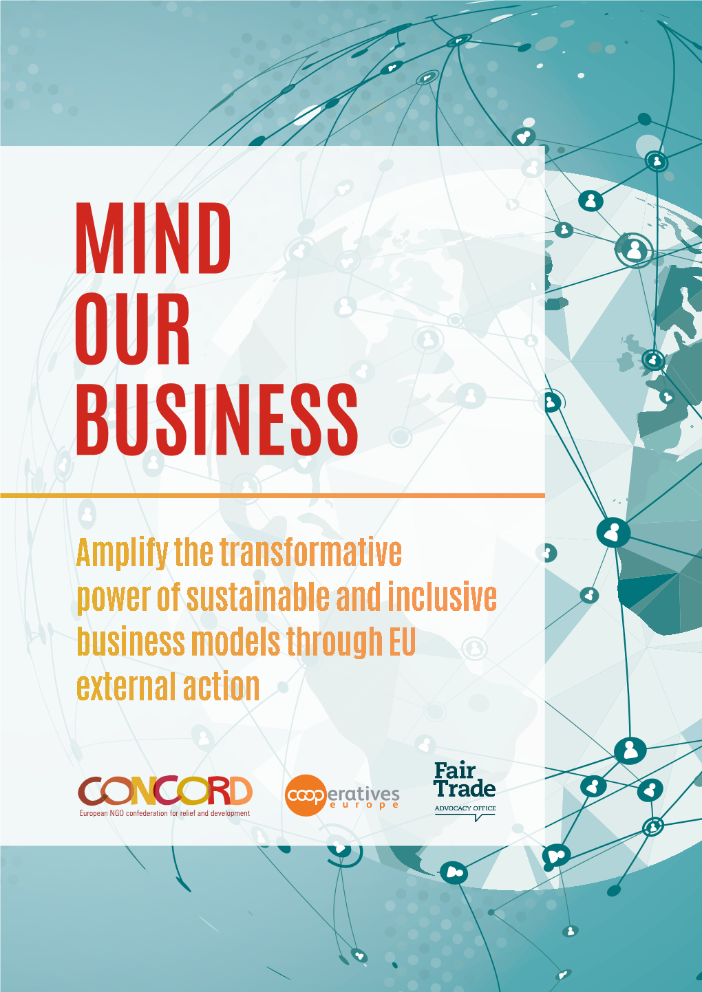 MIND OUR BUSINESS — Amplify the Transformative Power of Sustainable and Inclusive Business Models Through EU External