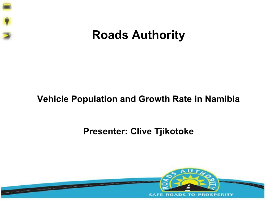 Vehicle Population and Growth Rate in Namibia Presenter: Clive Tjikotoke