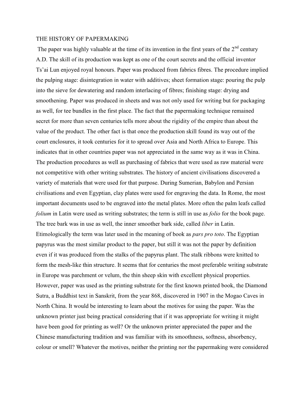 THE HISTORY of PAPERMAKING the Paper Was Highly Valuable at the Time of Its Invention in the First Years of the 2Nd Century A.D