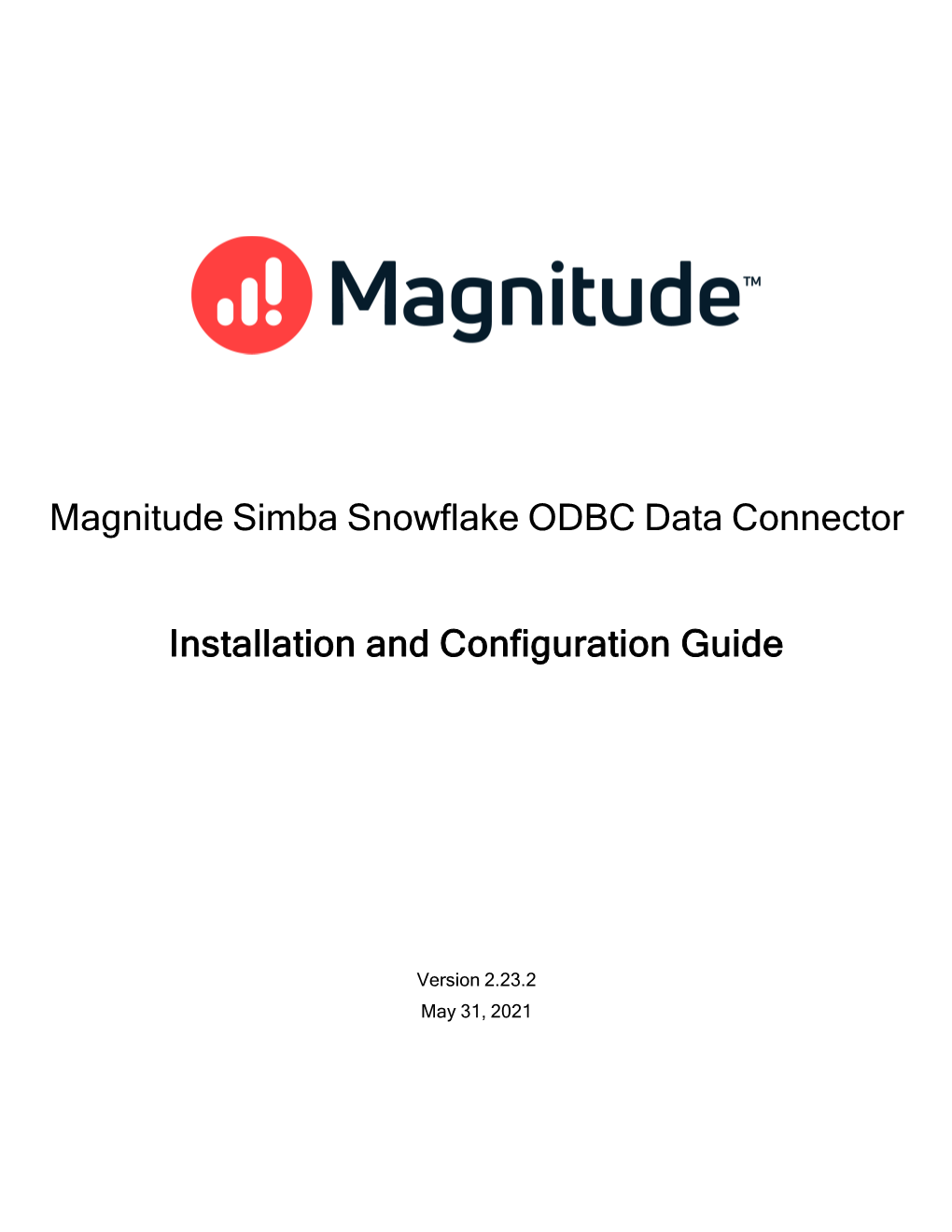 Simba Snowflake ODBC Data Connector Installation and Configuration Guide Explains How to Install and Configure the Magnitude Simba Snowflake ODBC Data Connector