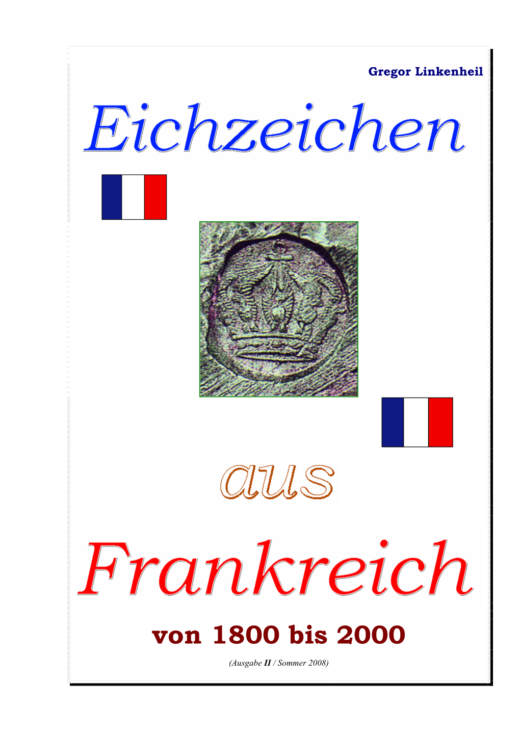 Französische Punzen - Zusammenstellung Der Aufgeführten Eichzeichen, Kombiniert Mit Den Jeweiligen Jahresbuchstaben