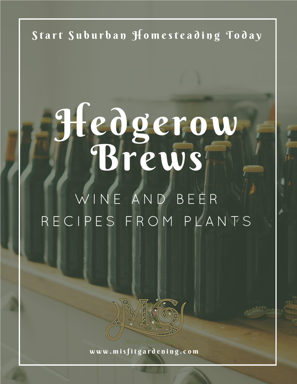 Hedgerow Brews W I N E a N D B E E R R E C I P E S F R O M P L a N T S