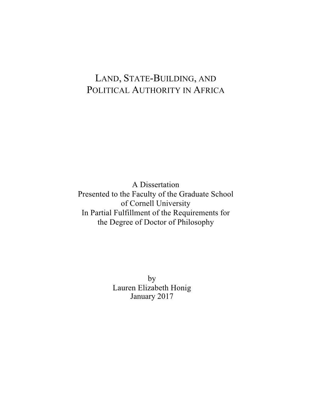 LAND, STATE-BUILDING, and POLITICAL AUTHORITY in AFRICA a Dissertation Presented to the Faculty of the Graduate School of Cornel