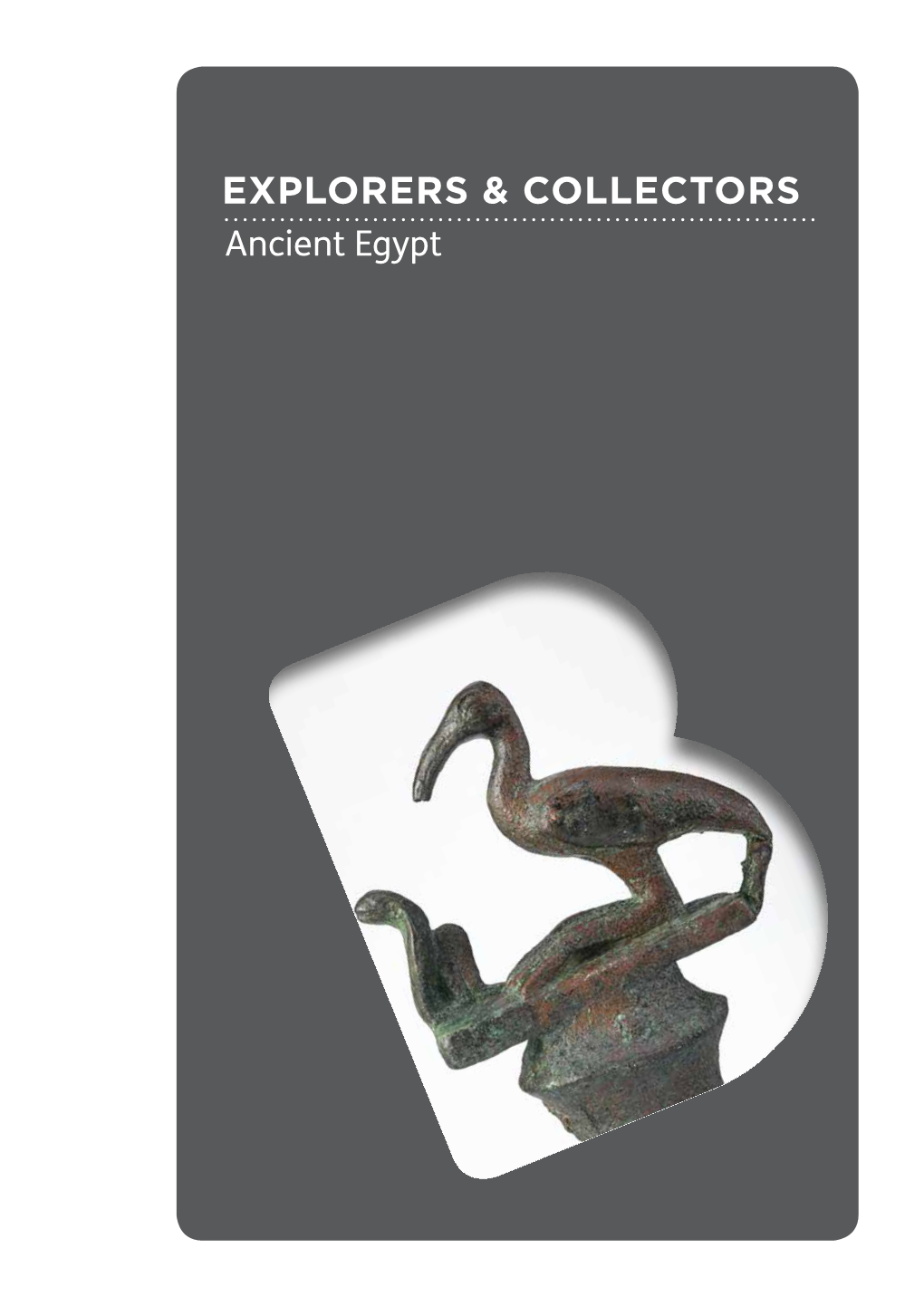 Ancient Egypt Ancient Egypt a Selection of Pottery, Jewellery and Grave Goods Excavated in Egypt Between the Eighteenth and Twentieth Centuries