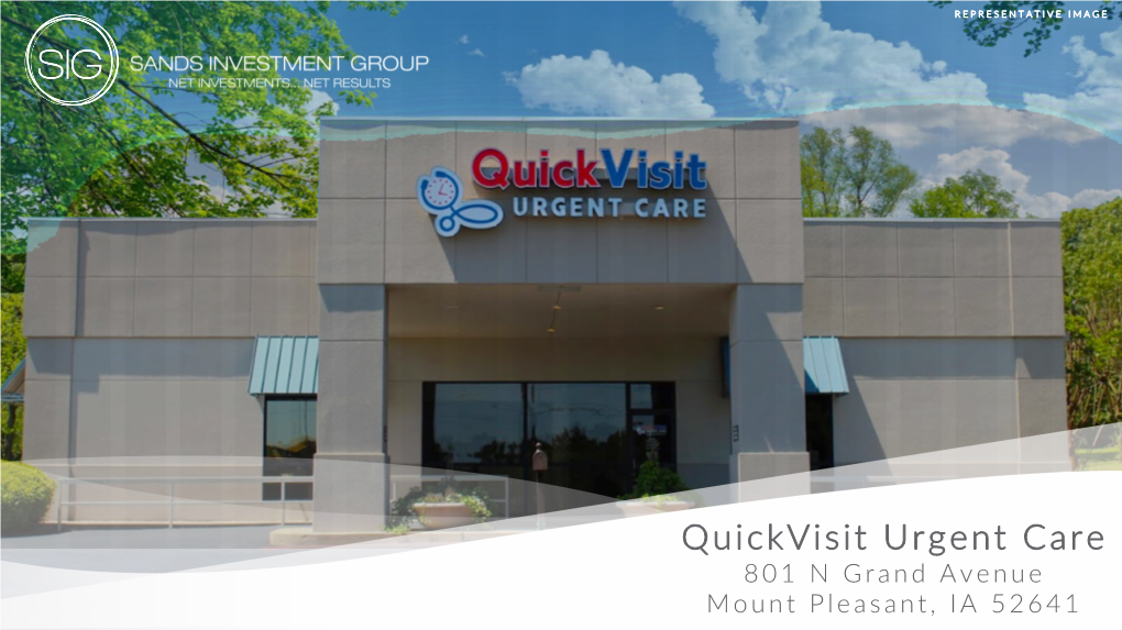 Quickvisit Urgent Care 801 N Grand Avenue Mount Pleasant, IA 52641 2 SANDS INVESTMENT GROUP EXCLUSIVELY MARKETED BY