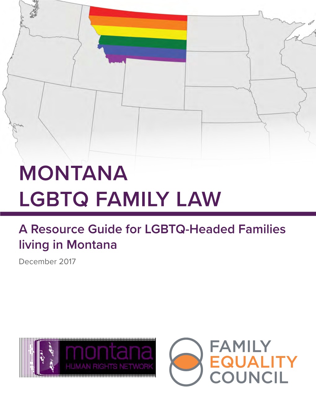 MONTANA LGBTQ FAMILY LAW a Resource Guide for LGBTQ-Headed Families Living in Montana December 2017 TABLE of CONTENTS
