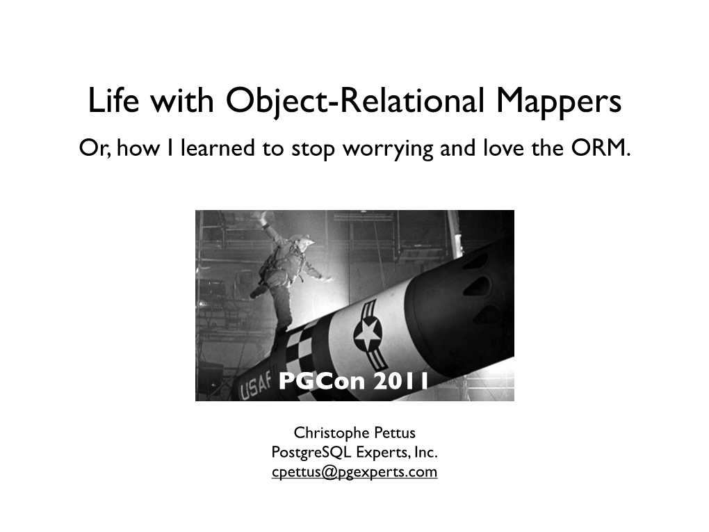 Life with Object-Relational Mappers Or, How I Learned to Stop Worrying and Love the ORM
