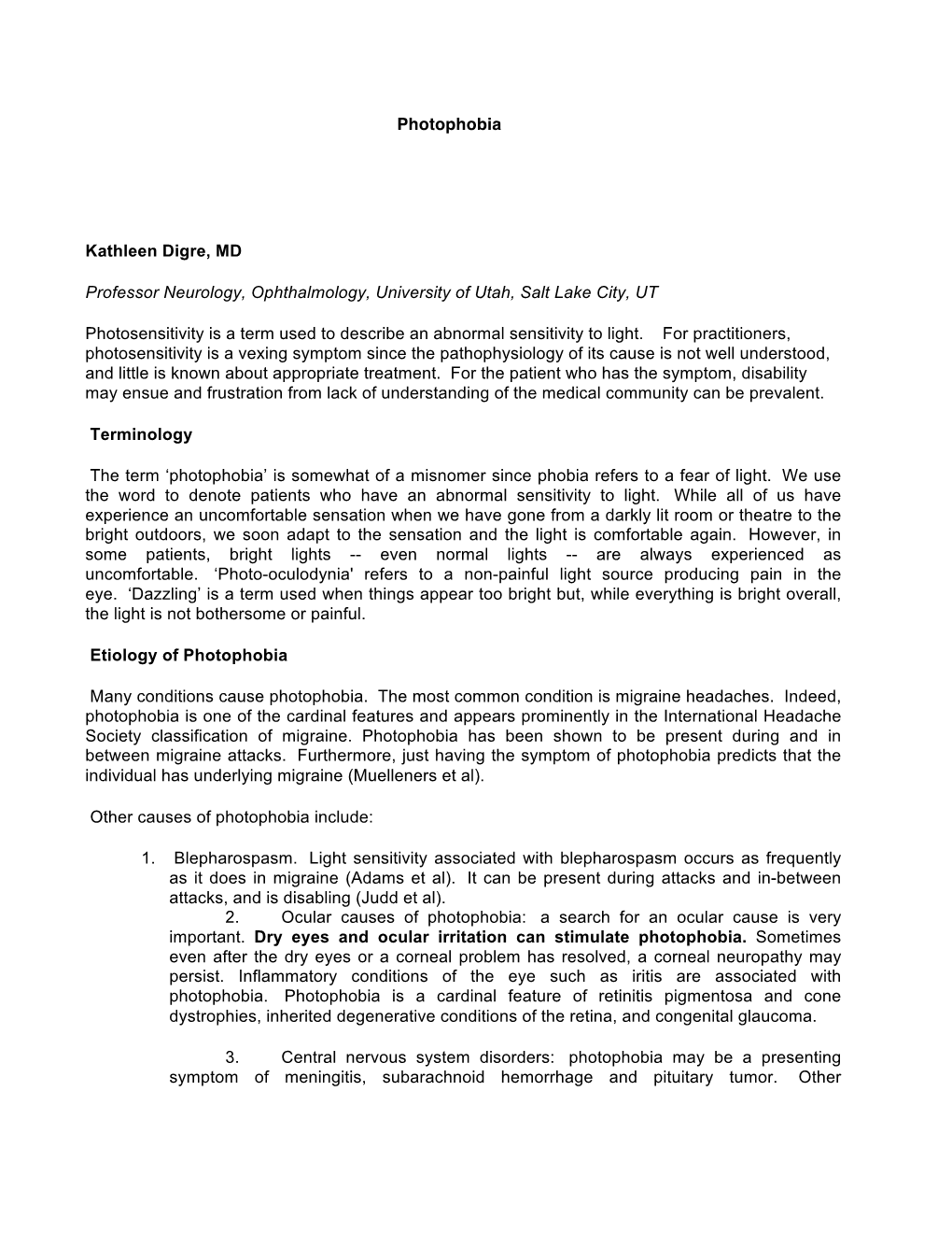 Photophobia Kathleen Digre, MD Professor Neurology, Ophthalmology, University of Utah, Salt Lake City, UT Photosensitivity Is A