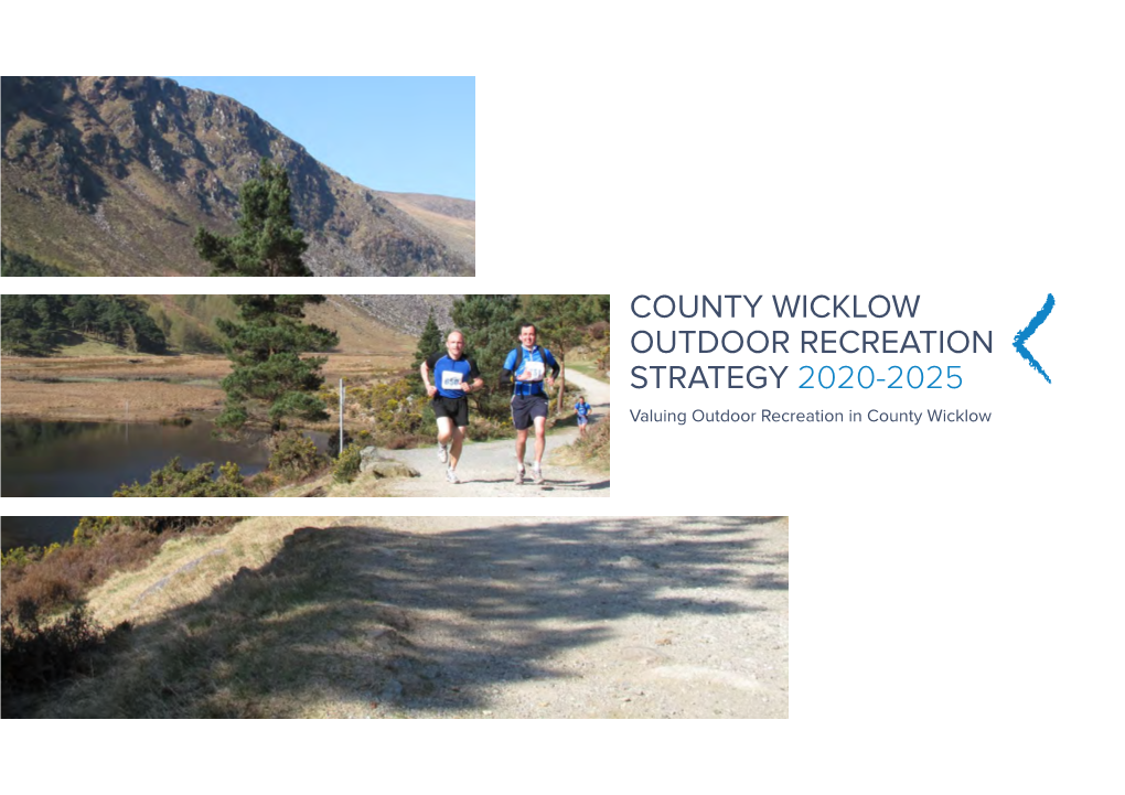 COUNTY WICKLOW OUTDOOR RECREATION STRATEGY 2020-2025 Valuing Outdoor Recreation in County Wicklow 2 | County Wicklow Outdoor Recreation Strategy 2020 - 2025 CONTENTS