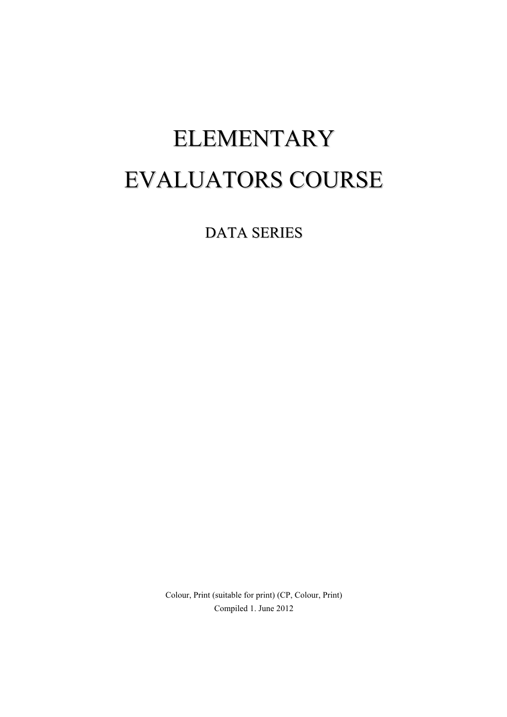 ELEMENTARY EVALUATORS COURSE II DATA SERIES A) Table of Contents, in Checksheet Order