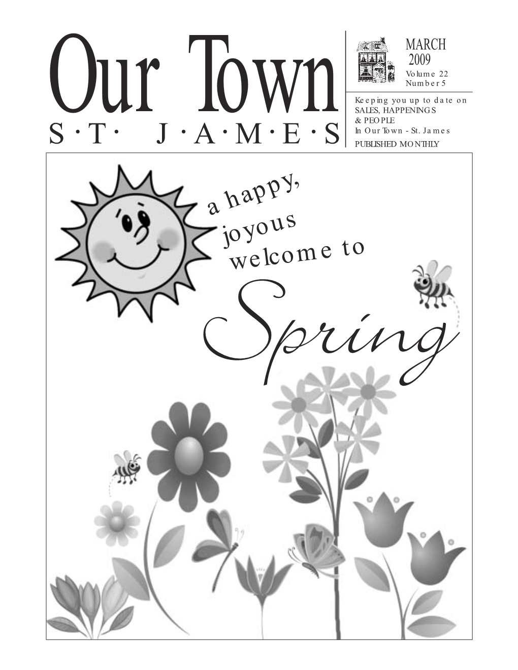 MARCH 2009 Volume 22 Number 5 Keeping You up to Date on SALES, HAPPENINGS Our Town & PEOPLE • • • • • • in Our Town - St