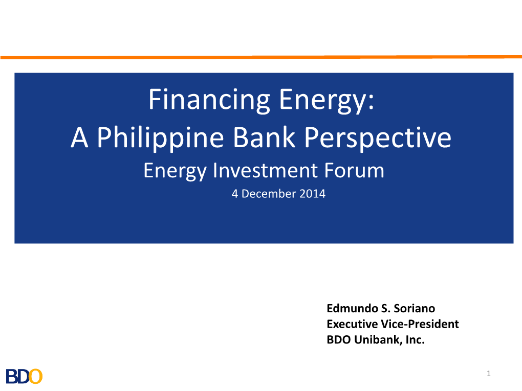 Financing Energy: a Philippine Bank Perspective Energy Investment Forum 4 December 2014