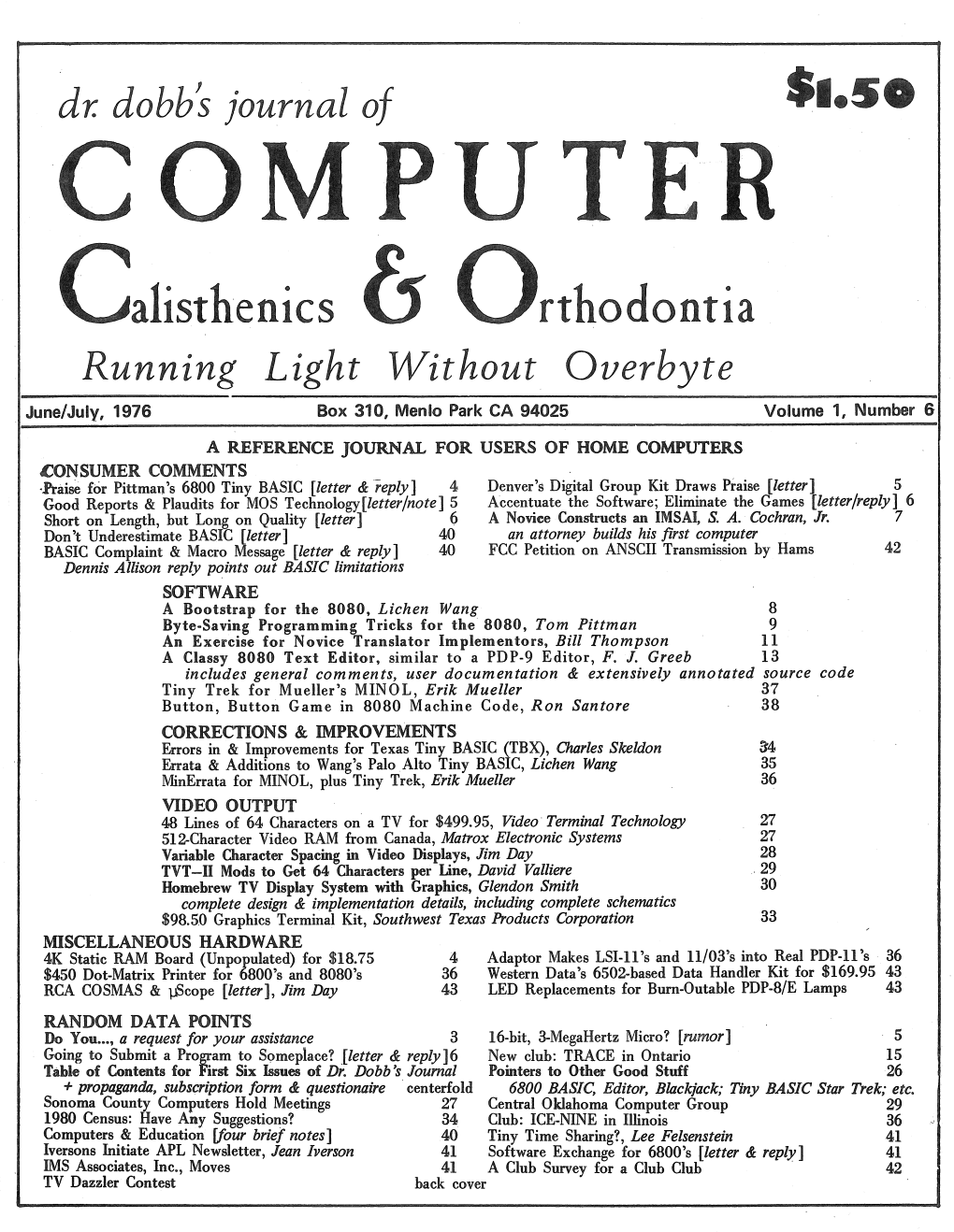 Dr. Dobb's Journal of $1.So COMPUTER Calisthenics & Orthodontia Running Light Without Overbyte June/July, 1976 Box 310, Menlo Park CA 94025 Volume 1, Number 6