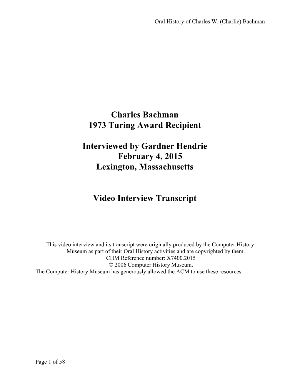 Charles Bachman 1973 Turing Award Recipient Interviewed by Gardner Hendrie February 4, 2015 Lexington, Massachusetts Video Inter