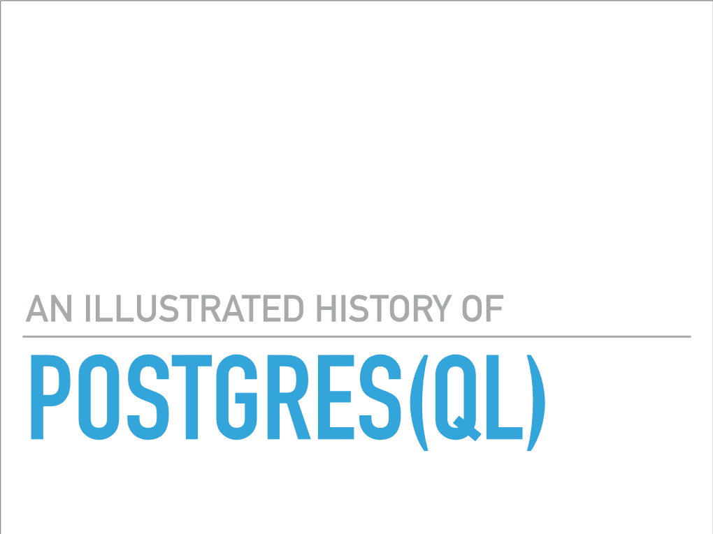 PGCONF.EU an Illustrated History of Postgresql