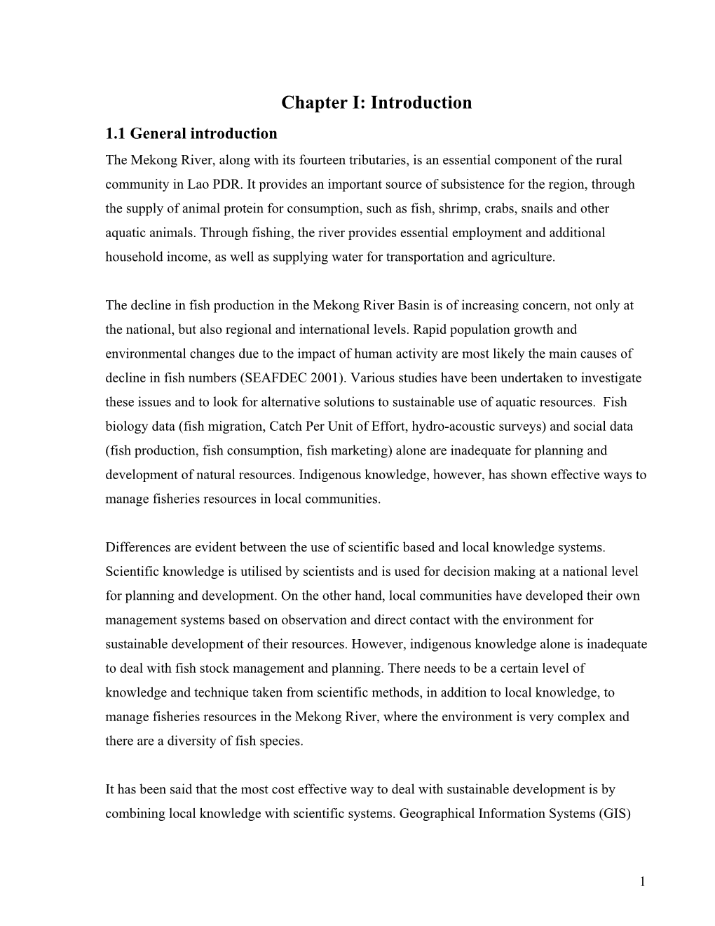 Chapter I: Introduction 1.1 General Introduction the Mekong River, Along with Its Fourteen Tributaries, Is an Essential Component of the Rural Community in Lao PDR