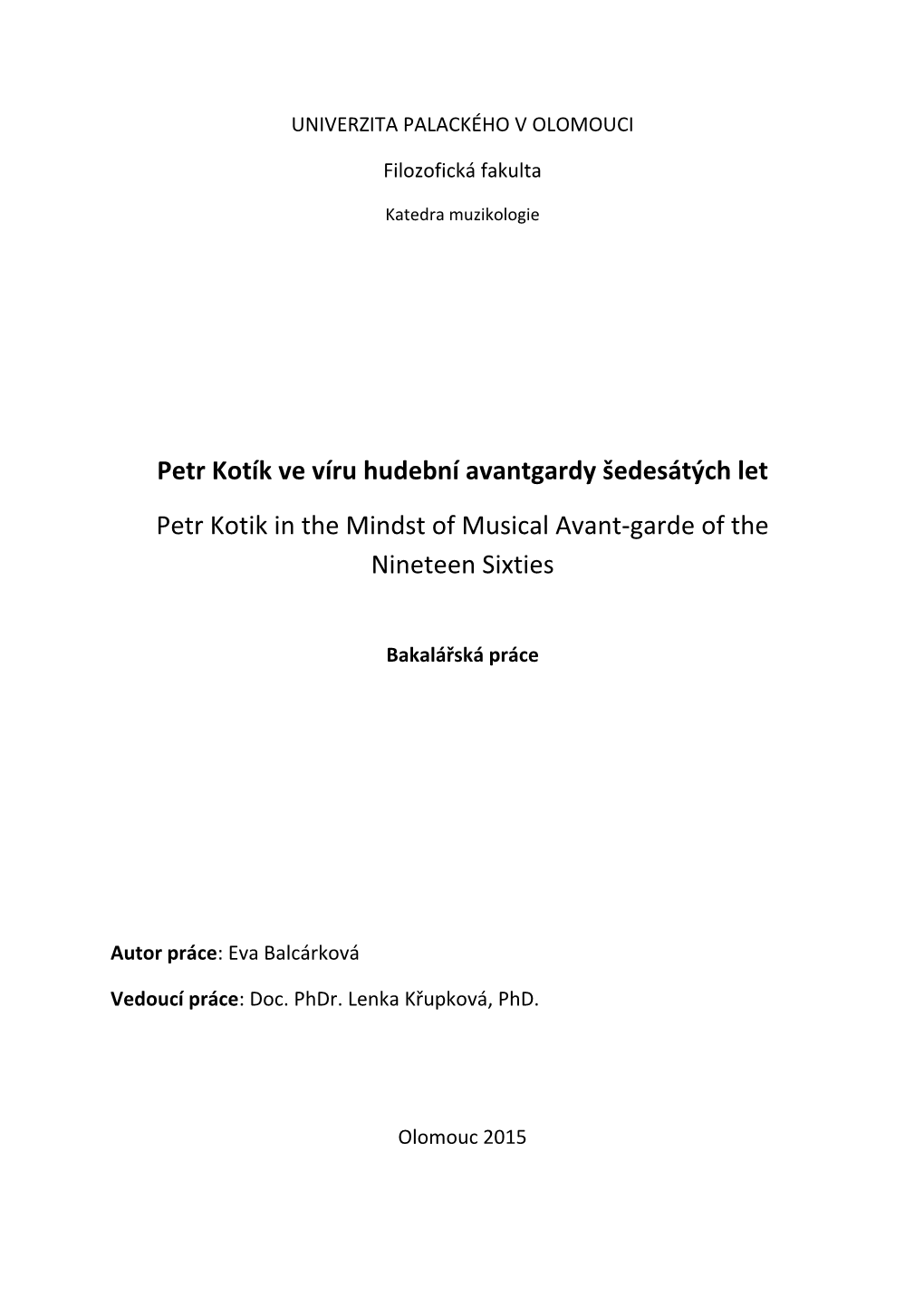 Petr Kotík Ve Víru Hudební Avantgardy Šedesátých Let Petr Kotik in the Mindst of Musical Avant-Garde of the Nineteen Sixties