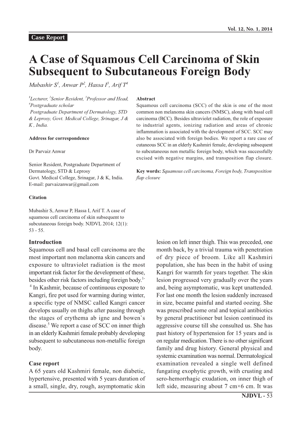 A Case of Squamous Cell Carcinoma of Skin Subsequent to Subcutaneous Foreign Body Mubashir S1, Anwar P2, Hassa I3, Arif T4