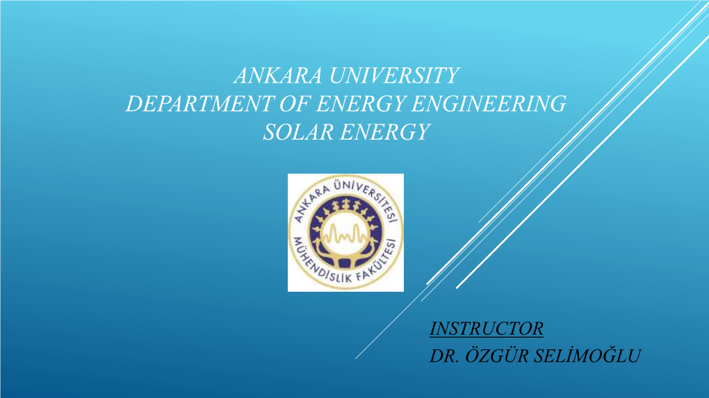 Ankara University Department of Energy Engineering Solar Energy