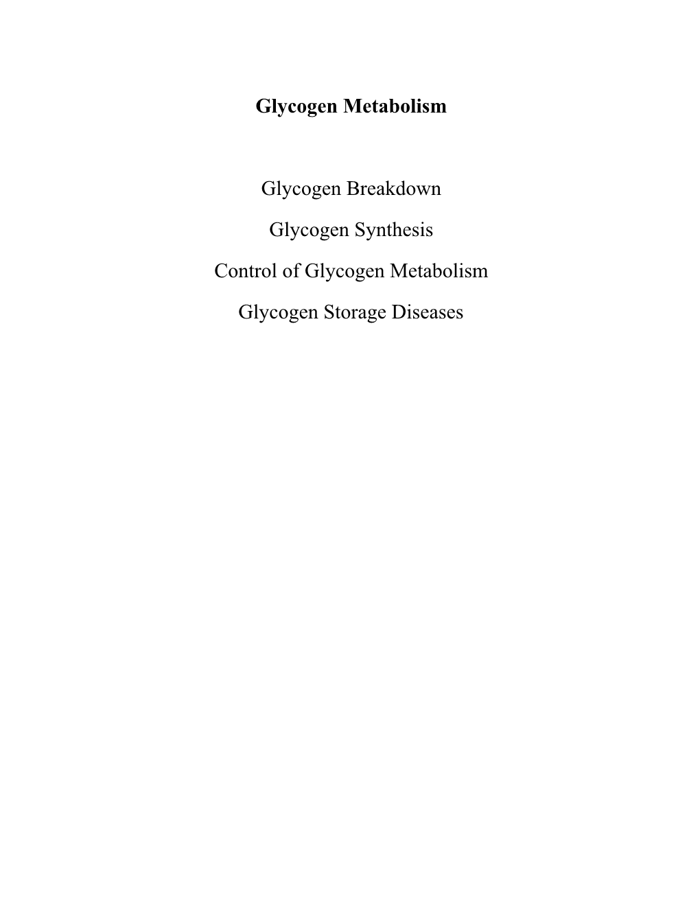 Glycogen Metabolism Glycogen Breakdown Glycogen Synthesis