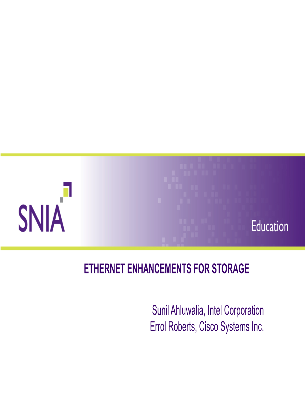 ETHERNET ENHANCEMENTS for STORAGE Sunil Ahluwalia, Intel