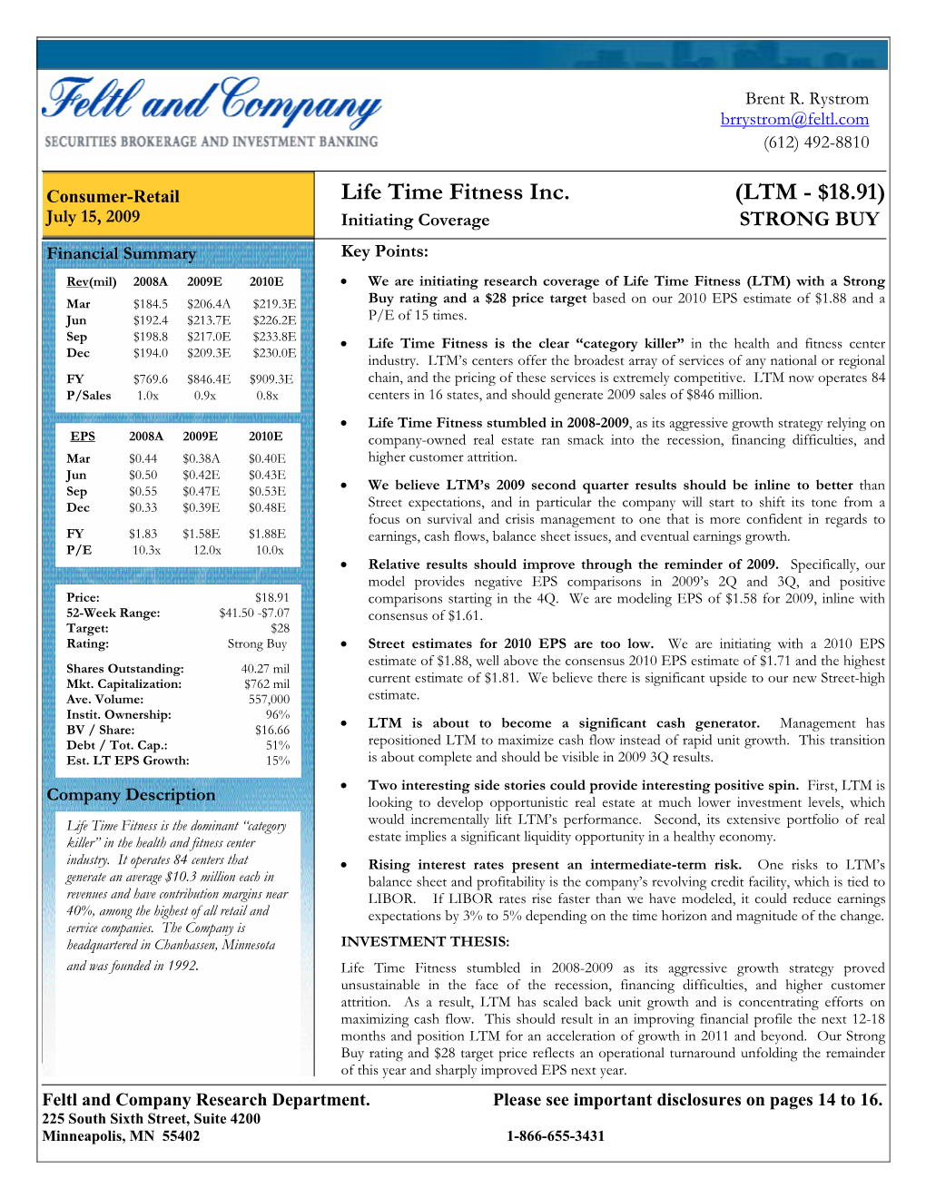 Life Time Fitness Inc. (LTM - $18.91) July 15, 2009 Initiating Coverage STRONG BUY