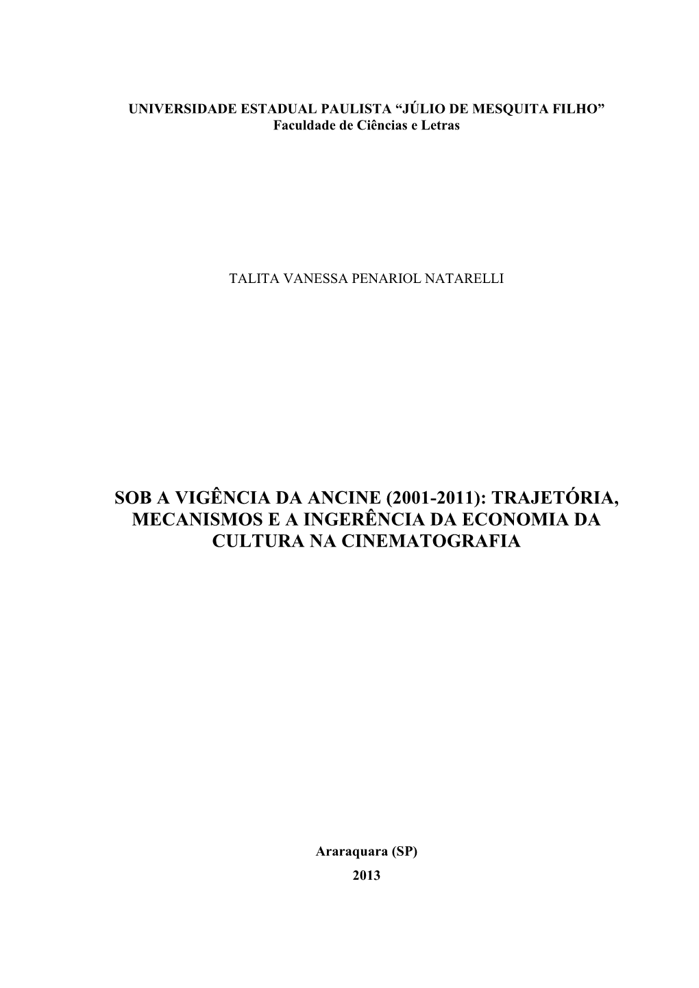 Sob a Vigência Da Ancine (2001-2011): Trajetória, Mecanismos E a Ingerência Da Economia Da Cultura Na Cinematografia