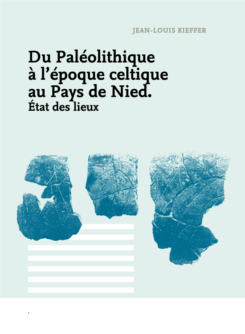 Du Paléolithique À L'époque Celtique Au Pays De Nied