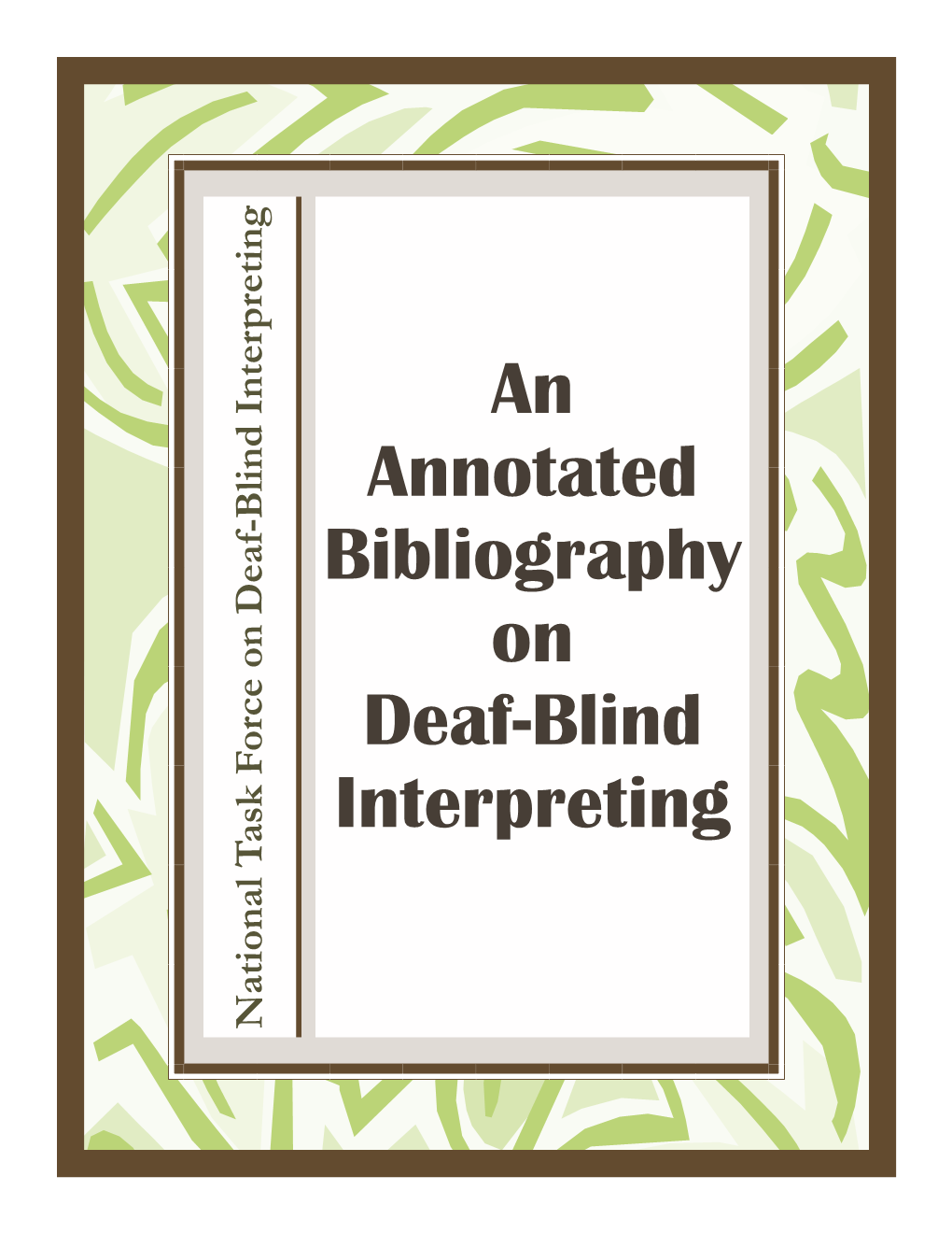 An Annotated Bibliography on Deaf-Blind Interpreting National Task Force on Deaf-Blind Interpreting Force National Task