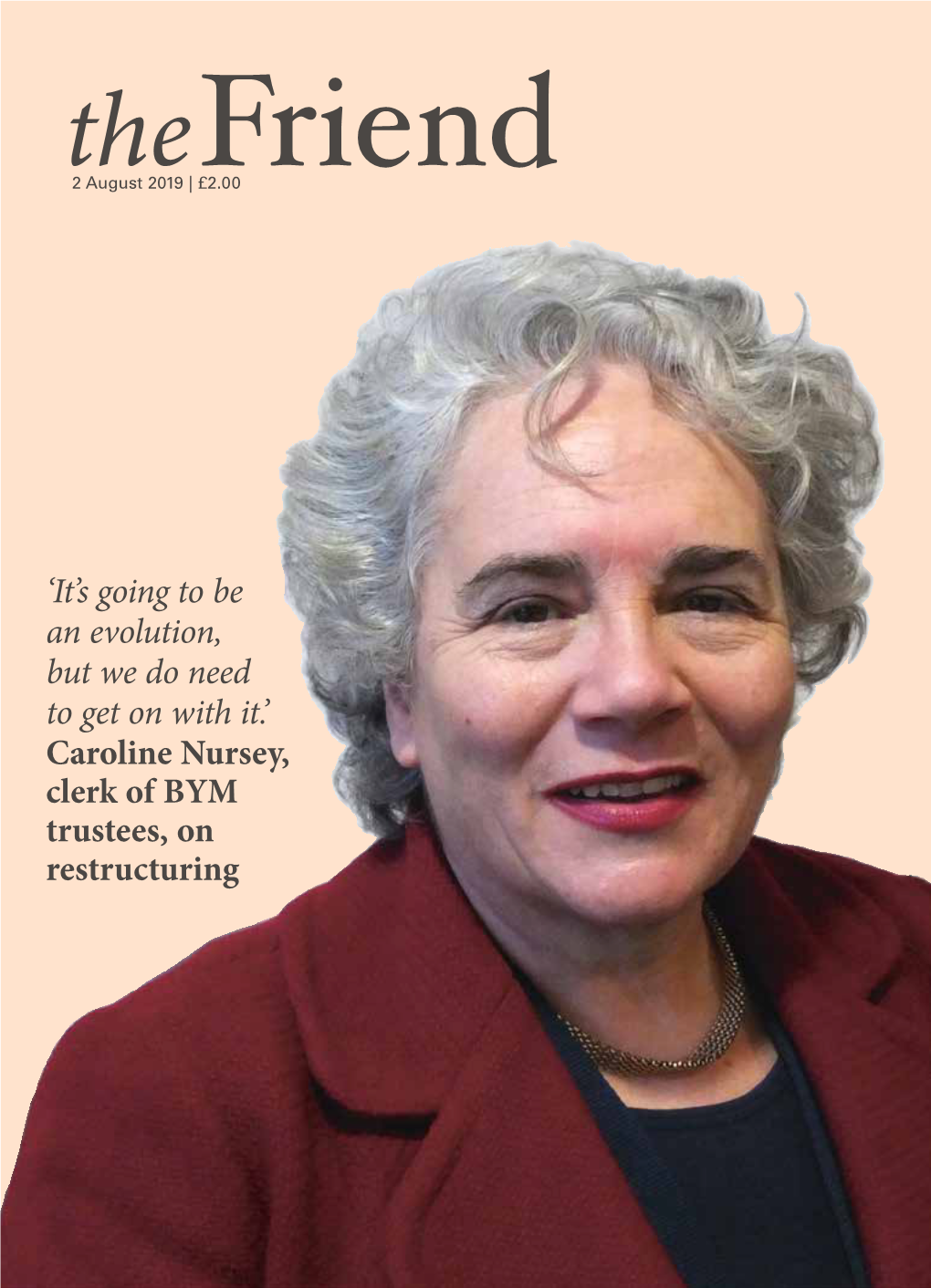 Caroline Nursey, Clerk of BYM Trustees, on Restructuring 2 Aug 29/7/19 15:52 Page 1