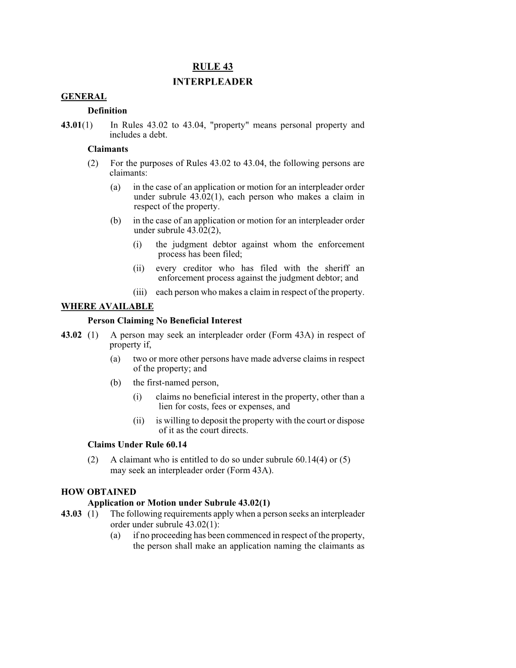 RULE 43 INTERPLEADER GENERAL Definition 43.01(1) in Rules 43.02 to 43.04, 