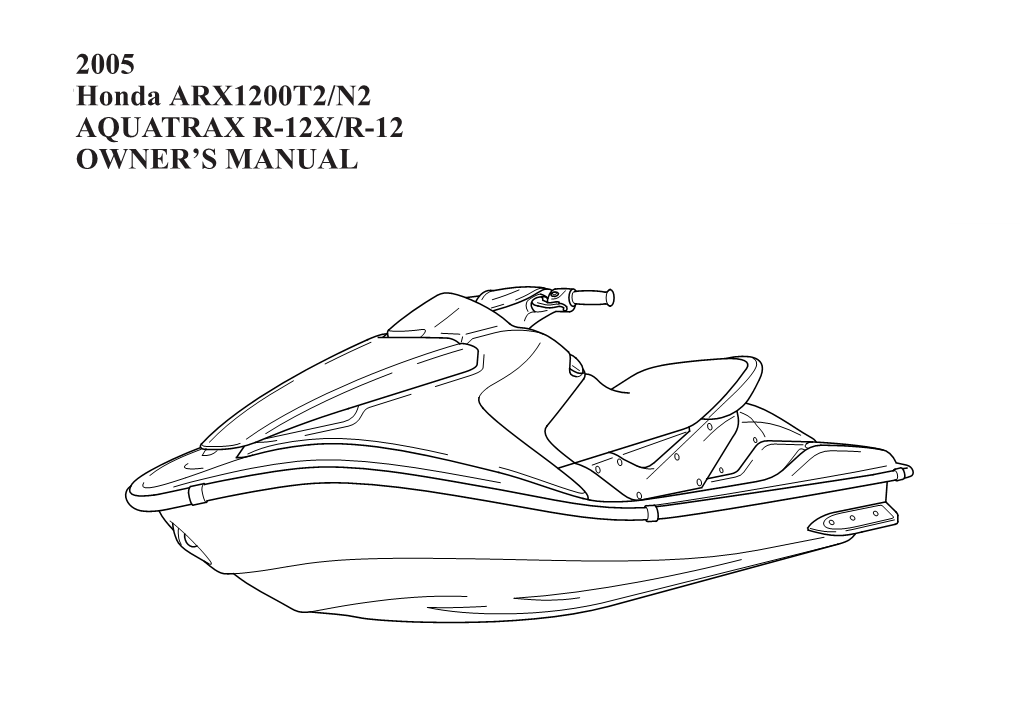 2005 Honda ARX1200T2/N2 AQUATRAX R-12X/R-12 OWNER's MANUAL